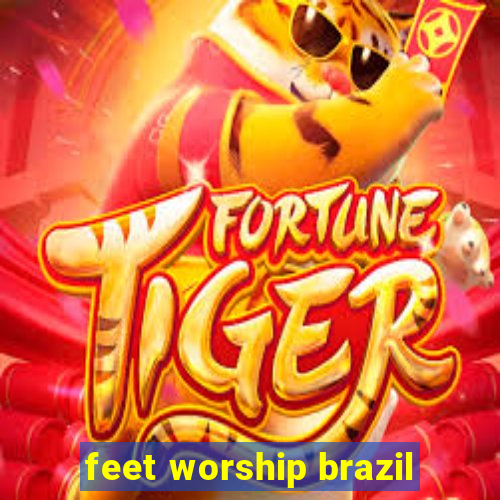 feet worship brazil