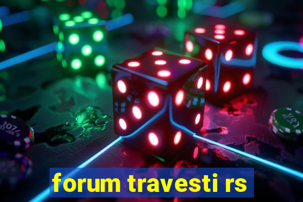 forum travesti rs