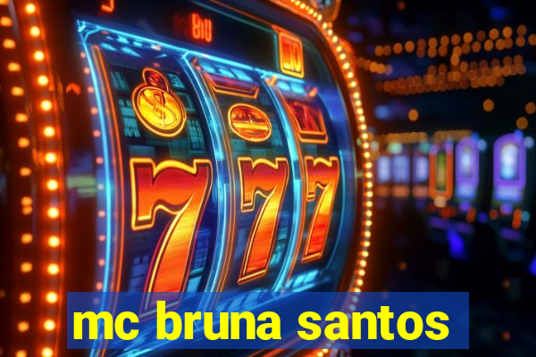 mc bruna santos
