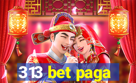 313 bet paga