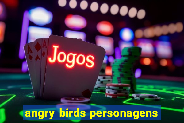 angry birds personagens