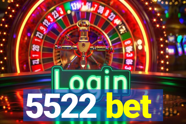 5522 bet