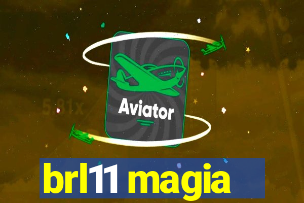 brl11 magia