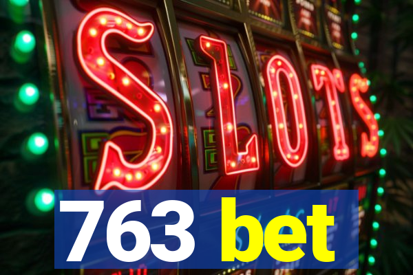 763 bet