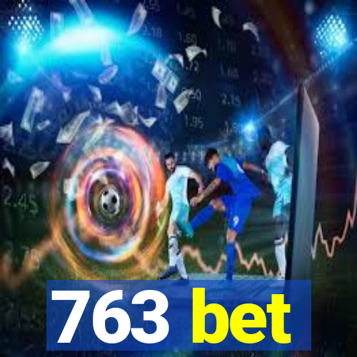 763 bet