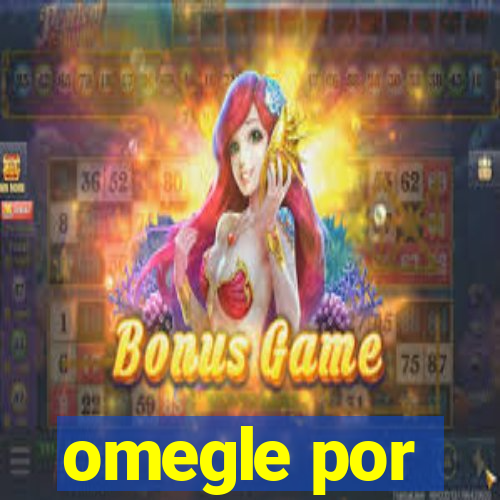 omegle por