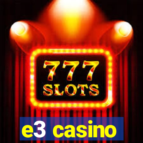 e3 casino