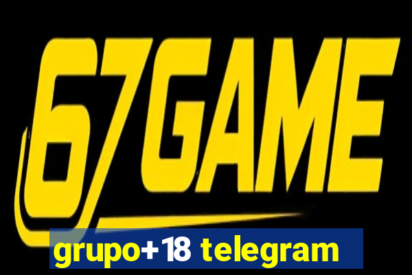 grupo+18 telegram