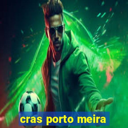 cras porto meira