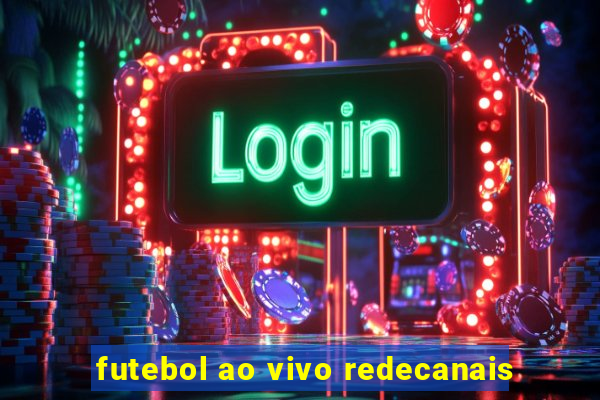 futebol ao vivo redecanais