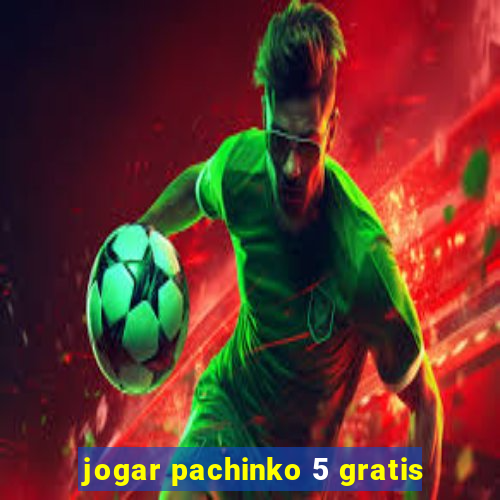 jogar pachinko 5 gratis