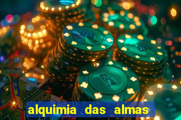 alquimia das almas 3 temporada a serie alquimia das