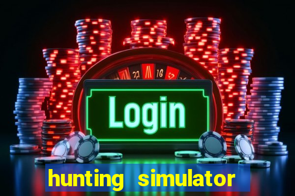 hunting simulator 4x4 dinheiro infinito