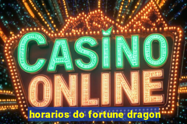 horarios do fortune dragon