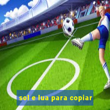 sol e lua para copiar