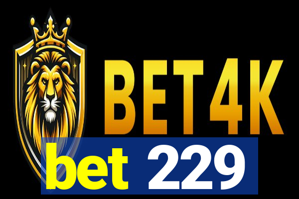 bet 229