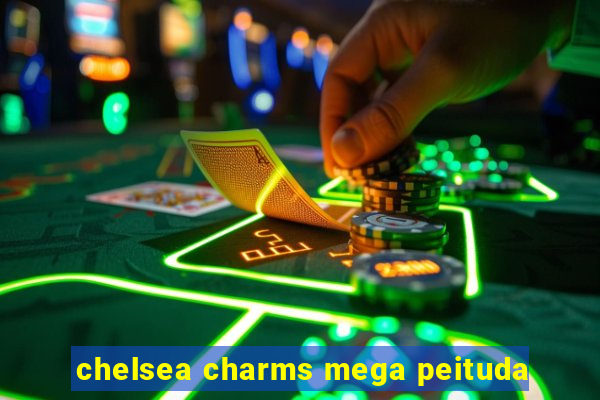 chelsea charms mega peituda
