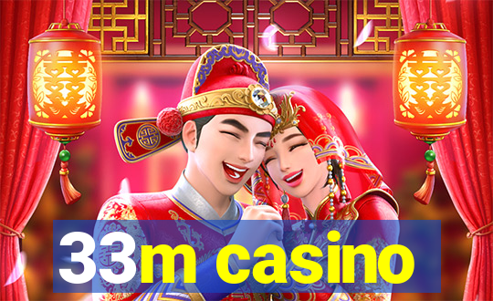 33m casino