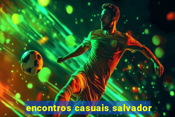 encontros casuais salvador