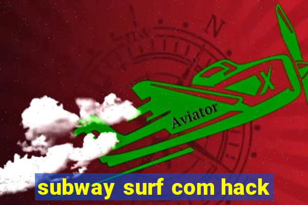 subway surf com hack