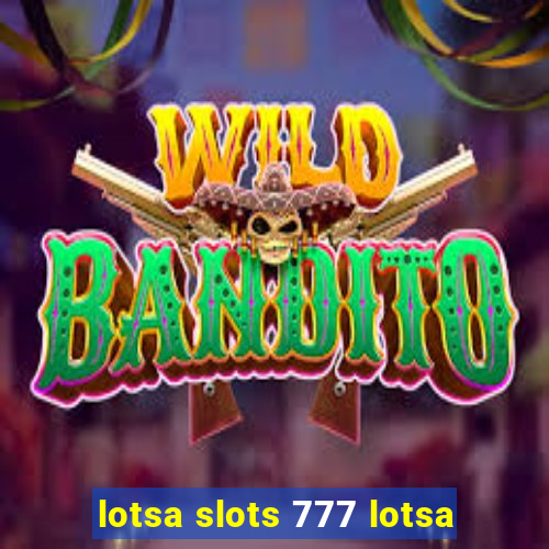 lotsa slots 777 lotsa