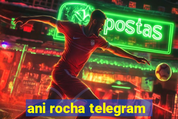 ani rocha telegram
