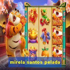 mirela santos pelada