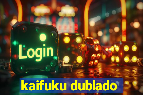 kaifuku dublado