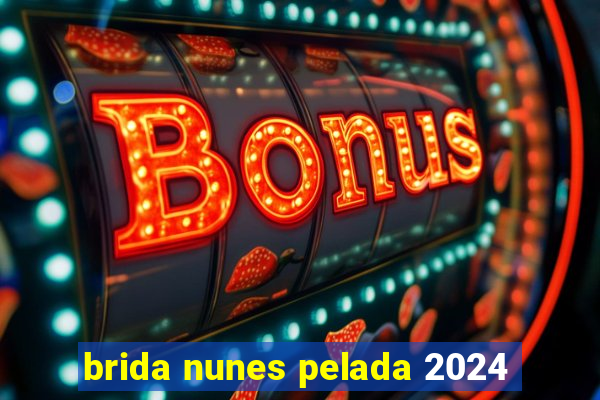brida nunes pelada 2024