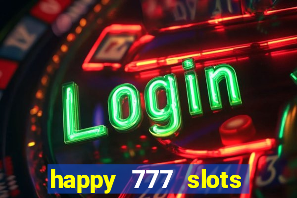 happy 777 slots paga mesmo