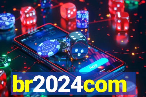 br2024com