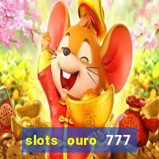 slots ouro 777 play store