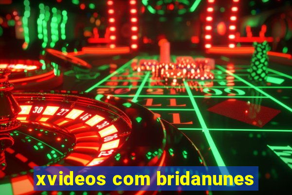 xvideos com bridanunes