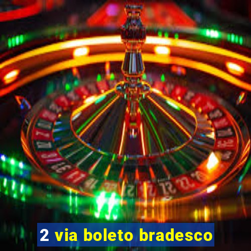 2 via boleto bradesco