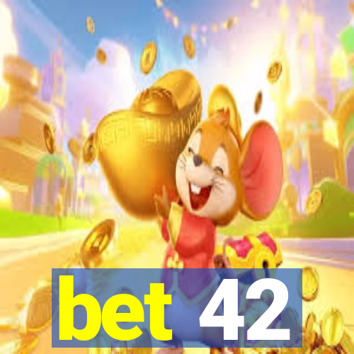 bet 42