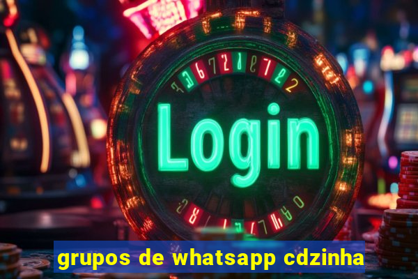 grupos de whatsapp cdzinha