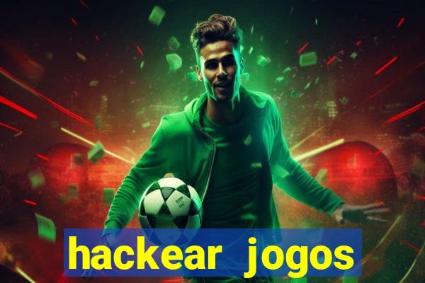 hackear jogos dinheiro infinito