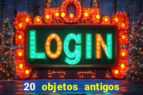20 objetos antigos que hoje valem uma fortuna