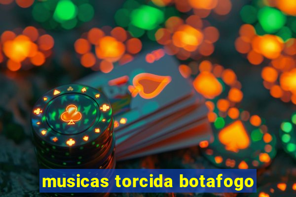 musicas torcida botafogo