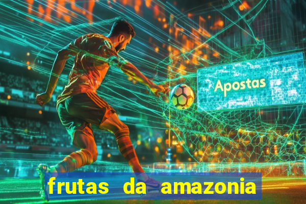 frutas da amazonia de a a z