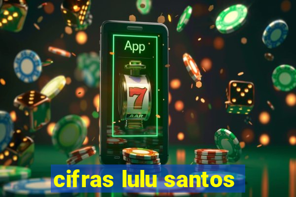 cifras lulu santos