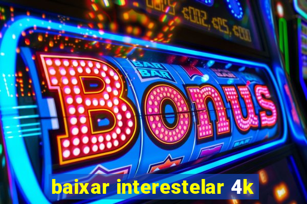 baixar interestelar 4k