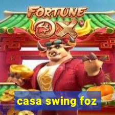 casa swing foz