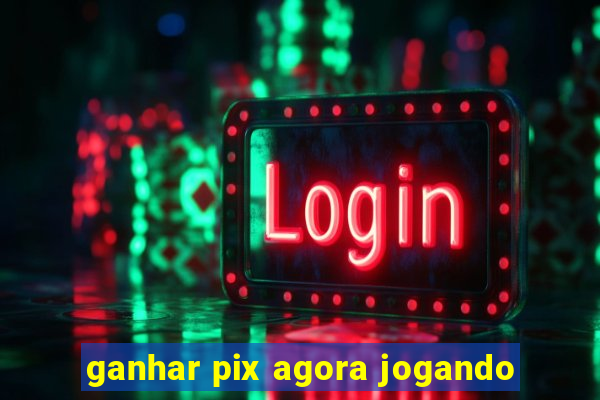 ganhar pix agora jogando