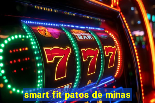 smart fit patos de minas