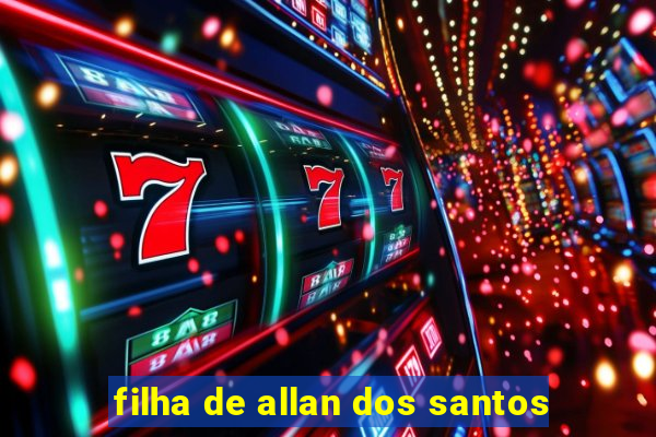 filha de allan dos santos