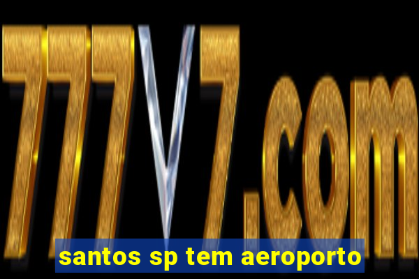 santos sp tem aeroporto
