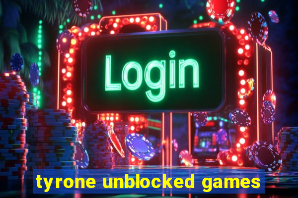 tyrone unblocked games