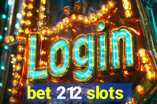 bet 212 slots