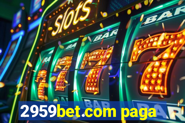 2959bet.com paga